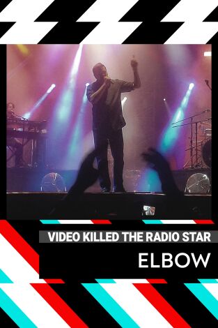 Video Killed The Radio Star. T(T8). Video Killed The... (T8): Elbow
