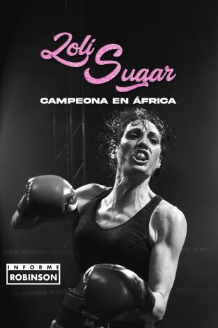 Informe Robinson. T(3). Informe Robinson (3): Loli Sugar, campeona en África