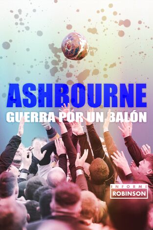 Informe Robinson. T(1). Informe Robinson (1): Ashbourne, guerra por un balón