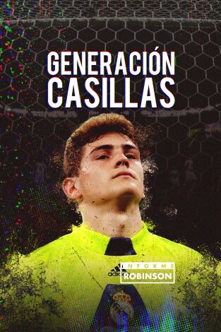 Informe Robinson. T(1). Informe Robinson (1): Generación Casillas