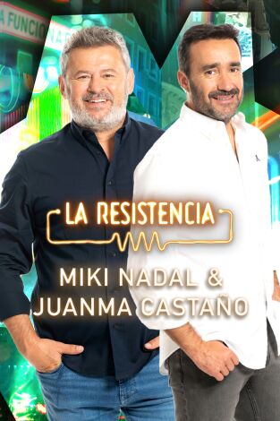 La Resistencia. T(T6). La Resistencia (T6): Miki Nadal y Juanma Castaño
