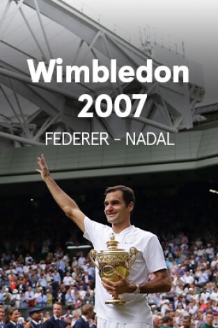 Wimbledon. T(2007). Wimbledon (2007): R. Federer - R. Nadal.  Final