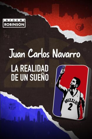 Informe Robinson. T(1). Informe Robinson (1): Juan Carlos Navarro. La realidad de un sueño
