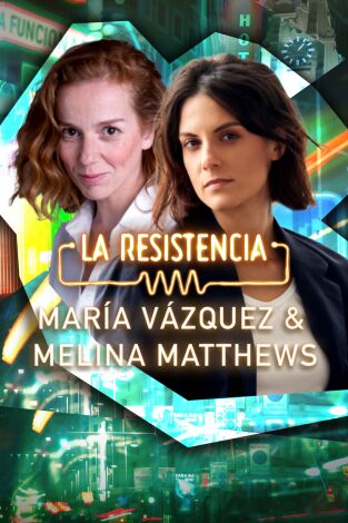 La Resistencia. T(T6). La Resistencia (T6): María Vázquez y Melina Matthews