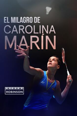 Informe Robinson. T(4). Informe Robinson (4): El milagro de Carolina Marín