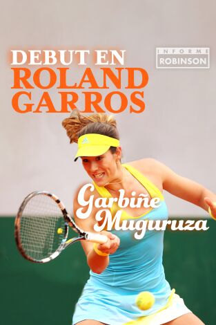 Informe Robinson. T(7). Informe Robinson (7): El debut de Muguruza en Roland Garros