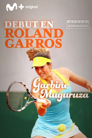 Informe Robinson. T(7). Informe Robinson (7): El debut de Muguruza en Roland Garros