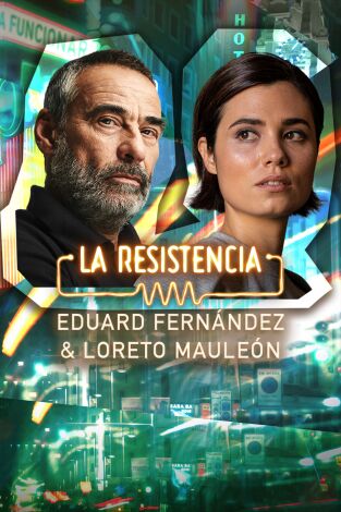 La Resistencia. T(T6). La Resistencia (T6): Eduard Fernández y Loreto Mauleón