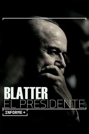 Informe Plus+. Blatter, el presidente