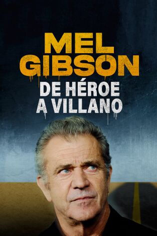 Mel Gibson: de héroe a villano