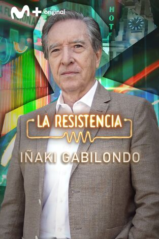 La Resistencia. T(T6). La Resistencia (T6): Iñaki Gabilondo