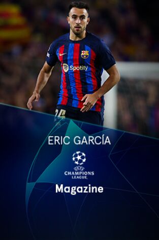 Magazine Champions. Protagonistas. T(22/23). Magazine... (22/23): Eric García