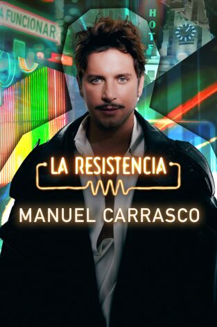La Resistencia. T(T6). La Resistencia (T6): Manuel Carrasco