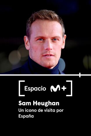 Espacio M+. T1.  Episodio 11: Sam Heughan, un icono de visita por España