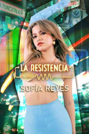 La Resistencia. T(T6). La Resistencia (T6): Sofía Reyes