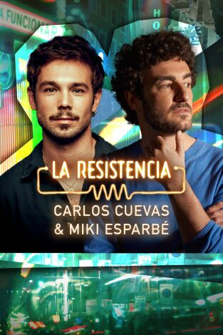 La Resistencia. T(T6). La Resistencia (T6): Miki Esparbé y Carlos Cuevas