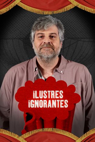 Ilustres Ignorantes. T(T16). Ilustres Ignorantes (T16): Especial Ilustres Ignorantes