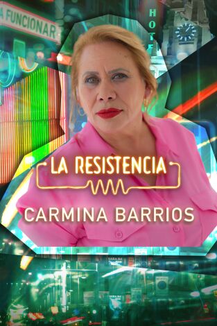 La Resistencia. T6.  Episodio 55: Carmina Barrios