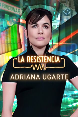 La Resistencia. T(T6). La Resistencia (T6): Adriana Ugarte