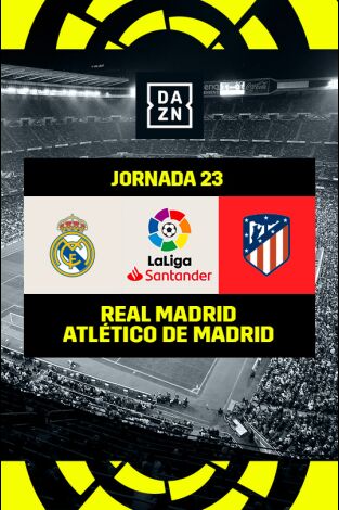Jornada 23. Jornada 23: Real Madrid - Atlético de Madrid