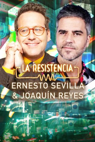 La Resistencia. T(T6). La Resistencia (T6): Joaquín Reyes y Ernesto Sevilla