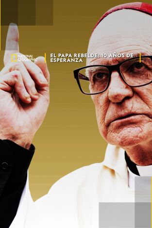 El Papa rebelde: 10 años de esperanza