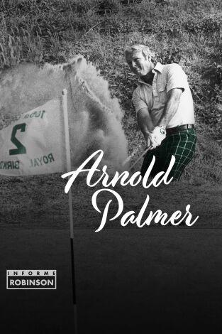 Informe Robinson. T(4). Informe Robinson (4): Arnold Palmer