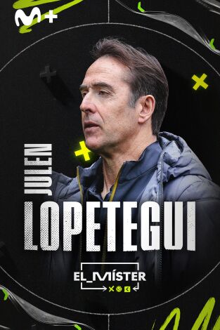 El Míster. T(1). El Míster (1): Lopetegui