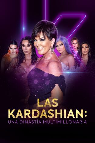 Las Kardashian: una dinastía multimillonaria. Las Kardashian: una dinastía multimillonaria 