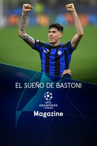Magazine Champions. Protagonistas. T(22/23). Magazine... (22/23): El sueño de Bastoni
