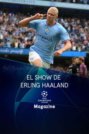 Magazine Champions. Protagonistas. T(22/23). Magazine... (22/23): El Show de Erling Haaland