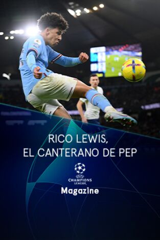 Magazine Champions. Protagonistas. T(22/23). Magazine... (22/23): Rico Lewis, el canterano de Pep