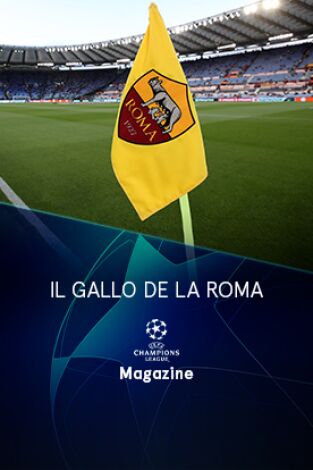 Magazine Champions. Protagonistas. T(22/23). Magazine... (22/23): Il Gallo de La Roma