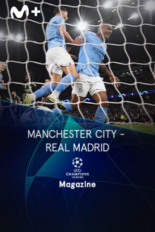 Magazine Champions. Protagonistas. T(22/23). Magazine... (22/23): Manchester City - Real Madrid
