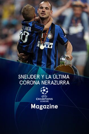 Magazine Champions. Protagonistas. T(22/23). Magazine... (22/23): Sneijder y la última corona nerazzurra