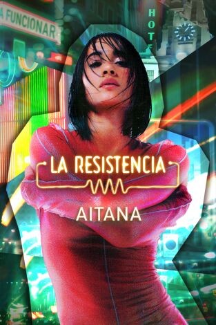 La Resistencia. T(T6). La Resistencia (T6): Aitana