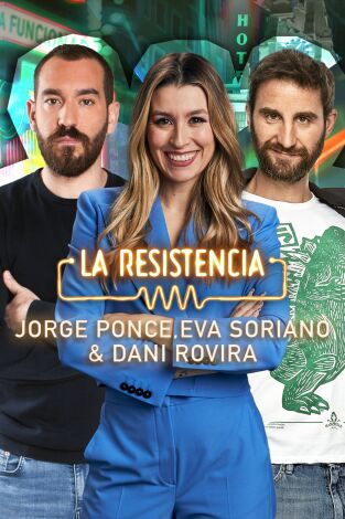 La Resistencia. T(T6). La Resistencia (T6): Dani Rovira, Eva Soriano y Jorge Ponce