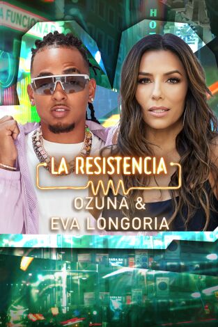 La Resistencia. T(T6). La Resistencia (T6): Eva Longoria y Ozuna