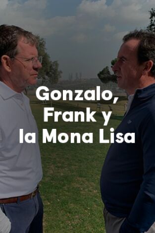 Sueños de Golf. T(2023). Sueños de Golf (2023): Gonzalo, Frank y la Mona Lisa