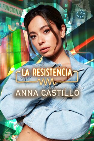 La Resistencia. T7.  Episodio 13: Anna Castillo