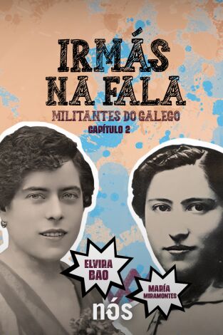 Irmás na Fala. Irmás na Fala: Militantes do galego - Elvira Bao e María Miramontes
