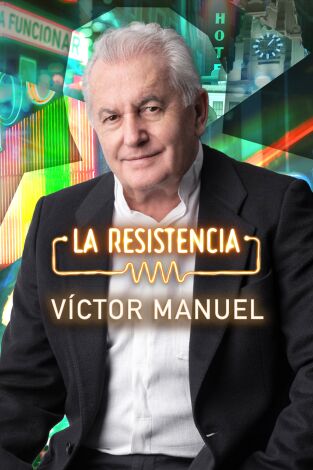 La Resistencia. T7.  Episodio 24: Víctor Manuel