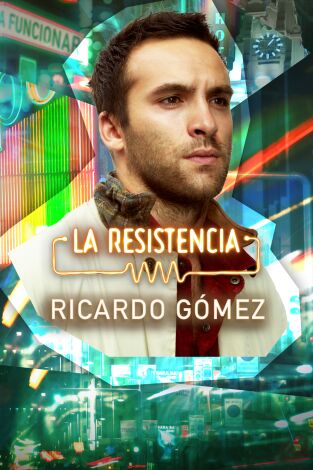 La Resistencia. T(T7). La Resistencia (T7): Ricardo Gómez