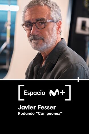 Espacio M+. T1.  Episodio 65: Javier Fesser. Rodando Campeonex
