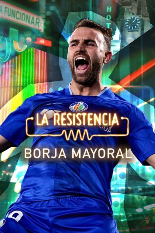 La Resistencia. T(T7). La Resistencia (T7): Borja Mayoral