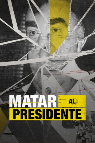 Póster de Matar al presidente: Todos querían muerto a Carrero Blanco