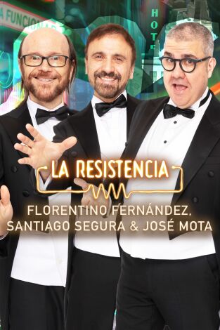 La Resistencia. T7.  Episodio 57: Florentino Fernández, Santiago Segura y José Mota