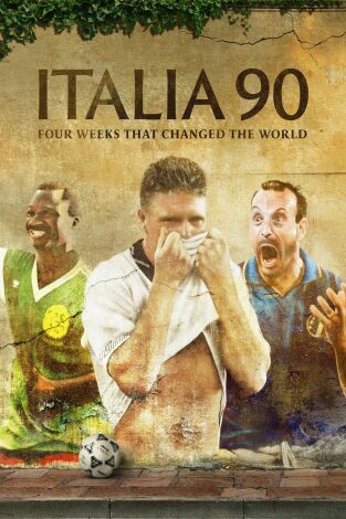 Italia 90: Cuatro semanas que cambiaron el mundo. Italia 90: Cuatro...: Ep.3