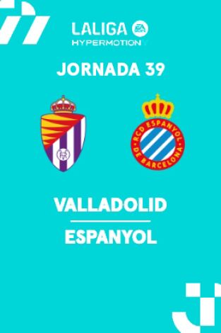 Jornada 39. Jornada 39: Valladolid - Espanyol