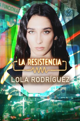 La Resistencia. T(T7). La Resistencia (T7): Lola Rodríguez